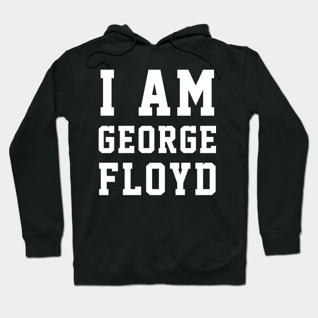 I Am GEORGE FLOYD BLM Black Lives Matter Protest I Can't Breathe Hoodie by Love Newyork